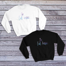 Load image into Gallery viewer, So, I'm Basic. Sweatshirt