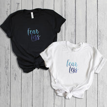 Load image into Gallery viewer, Fear Less T Shirt