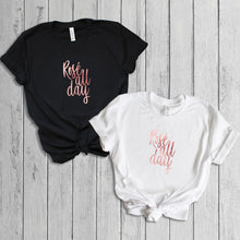 Load image into Gallery viewer, Rosé all Day T-Shirt